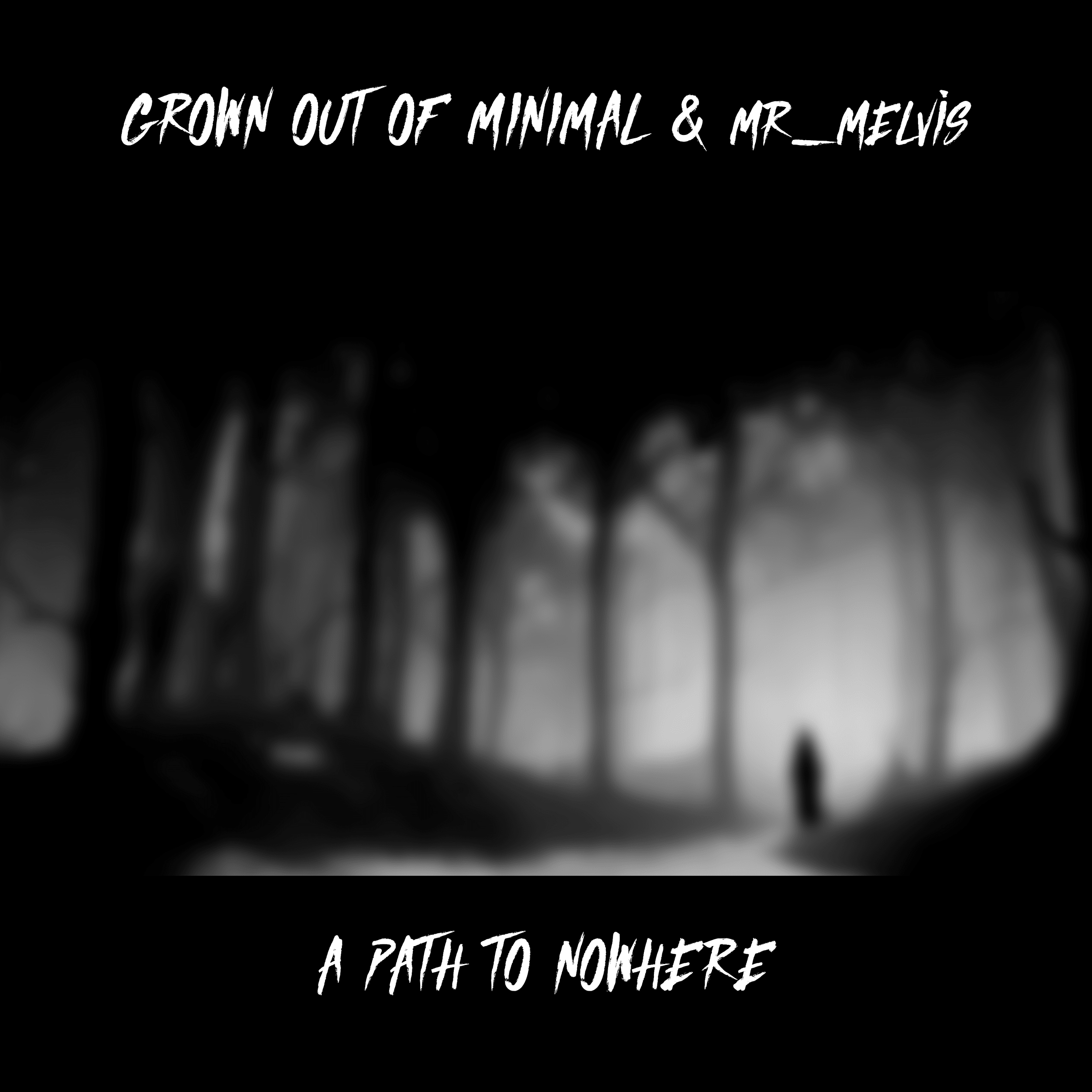 Grown Out Of Minimal & mr_melvis – A Path To Nowhere