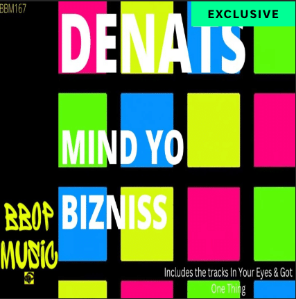 DENATS – MIND YO BIZNISS (BBOP MUSIC)