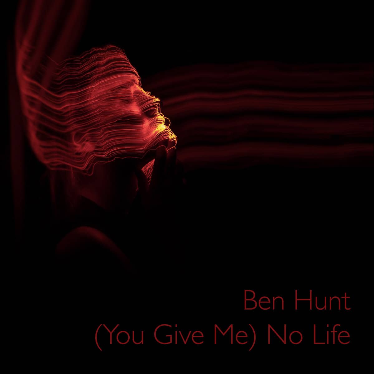 Ben Hunt – (You Give Me) No Life