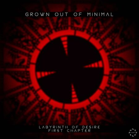 Grown Out Of Minimal - Labyrinth of Desire (First Chapter)