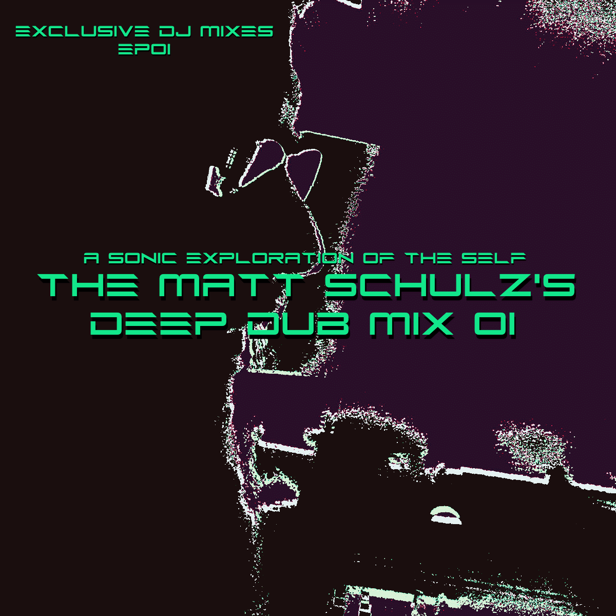 Exclusive Dj Mixes EP01 – The Matt Schulz’s Deep Dub Mix 01 – A Sonic Exploration of the Self