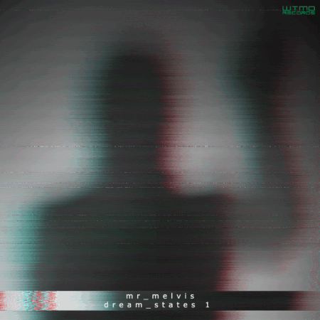 mr_melvis - dream_states 1