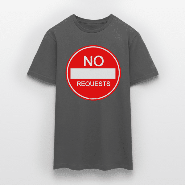 NO REQUESTS T-Shirt - Image 15