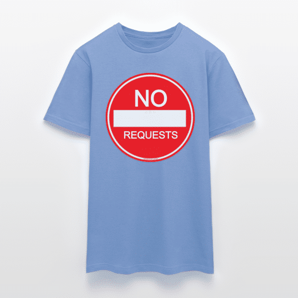 NO REQUESTS T-Shirt - Image 12