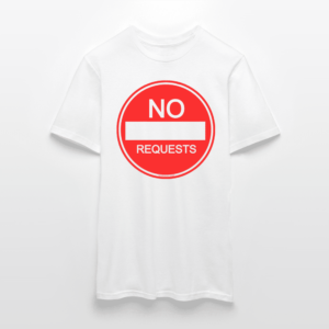 NO REQUESTS T-Shirt - Image 11