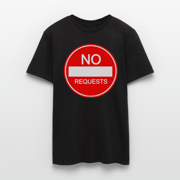 NO REQUESTS T-Shirt - Image 10