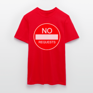 NO REQUESTS T-Shirt - Image 9