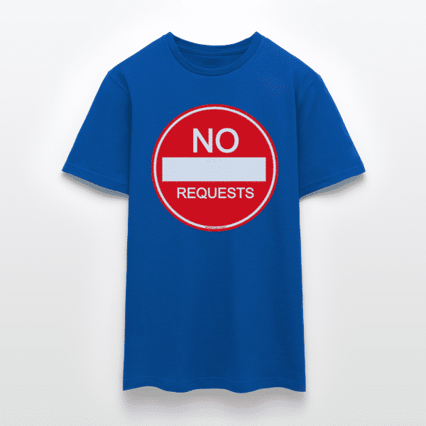 NO REQUESTS T-Shirt - Image 6