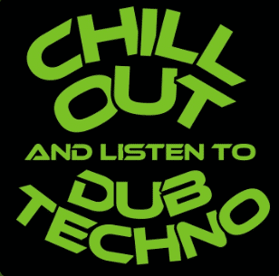 Chill Out and listen to Dub Techno